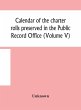 Calendar of the charter rolls preserved... - Bild 1