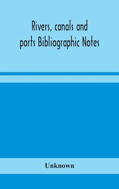 Rivers, canals and ports Bibliographic Notes - Unknown