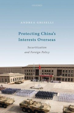 Protecting China's Interests Overseas: Securitization and Foreign Policy - Ghiselli, Andrea
