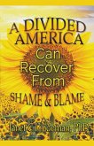 A Divided America Can Recover From Shame & Blame