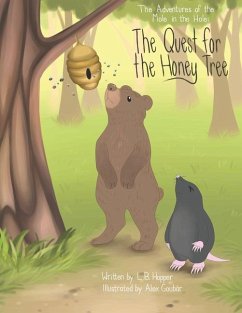 The Adventures of the Mole in the Hole; The Quest for the Honey Tree - Hopper, L. B.