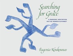 Searching for Grace: A Pandemic Meditation on the Hebrew Alphabet - Koukounas, Eugenia