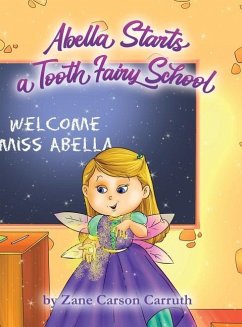 Abella Starts a Tooth Fairy School - Carruth, Zane Carson