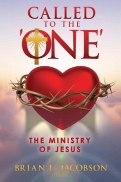 Called to the 'ONE': The Ministry of Jesus - Jacobson, Brian L.