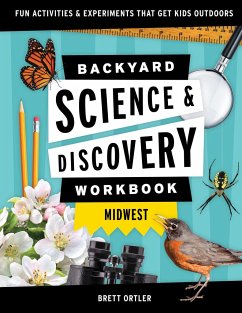 Backyard Science & Discovery Workbook: Midwest - Ortler, Brett