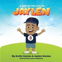 A Day In The Life of Jaylen - Gomes, Arelis; Gomes, Jaylen