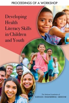 Developing Health Literacy Skills in Children and Youth - National Academies of Sciences Engineering and Medicine; Health And Medicine Division; Board on Population Health and Public Health Practice; Roundtable on Health Literacy