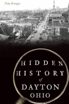 Hidden History of Dayton, Ohio - Kroeger, Tony