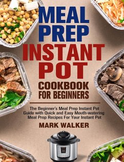 Meal Prep Instant Pot Cookbook for Beginners - Walker, Mark