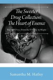 The Sweeter Drug Collection: The Heart of Essence: The MIND is a Powerful THING to Waste