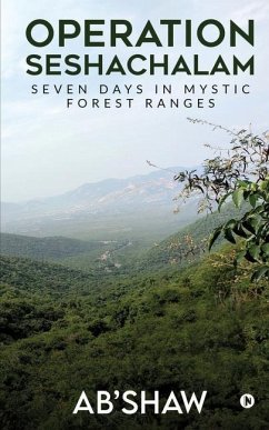 Operation Seshachalam: Seven Days in Mystic Forest Ranges - Ab'shaw