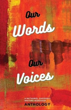 Our Words Our Voices: An Anthology by the writers of Nathaniel Gadsden's Writers Wordshop - McClain, Lunden; Snowen, Daniel; Hunter, Jasmira