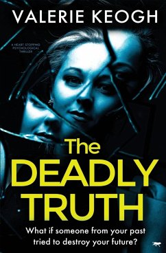 The Deadly Truth: A Heart-Stopping Psychological Thriller - Keogh, Valerie