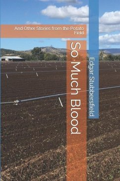 So Much Blood: And Other Stories from the Potato Field - Stubbersfield, Edgar M.