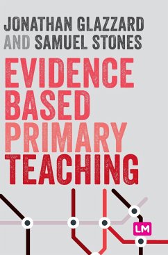 Evidence Based Primary Teaching - Glazzard, Jonathan;Stones, Samuel