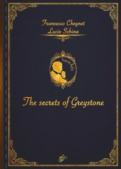 THE SECRETS OF GREYSTONE - Cheynet, Francesco Cheynet; Schina, Lucio