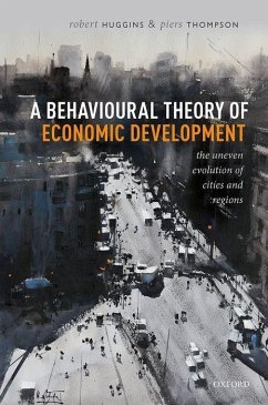 A Behavioural Theory of Economic Development - Huggins, Robert; Thompson, Piers