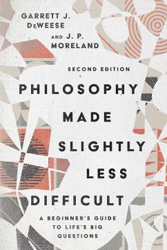 Philosophy Made Slightly Less Difficult - Deweese, Garrett J; Moreland, J P