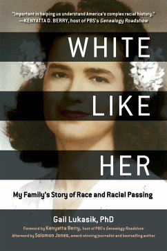 White Like Her: My Family's Story of Race and Racial Passing - Lukasik, Gail