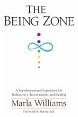 The Being Zone: A Transformational Experience for Rediscovery, Reconnection, and Healing