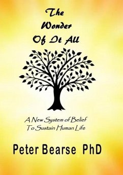 The Wonder Of It All: A New System Of Belief To Sustain Human Life - Bearse, Peter