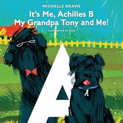 It's Me, Achilles B: My Grandpa Tony and Me! - Bravo, Michelle