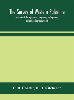 The survey of western Palestine - H. Kitchener, H.; R. Conder, C.