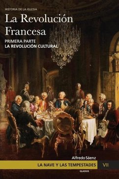 La Nave y las tempestades. T. 7: La Revolución Francesa. La revolución cultural - Sáenz, Alfredo