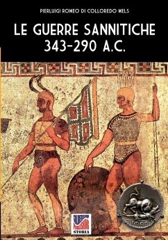 Le guerre Sannitiche 343-290 a.C. - Romeo Di Colloredo Mels, Pierluigi