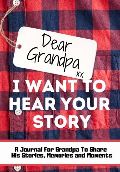 Dear Grandpa. I Want To Hear Your Story - Publishing Group, The Life Graduate