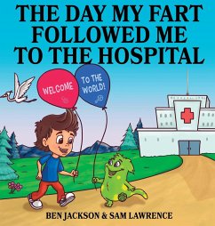 The Day My Fart Followed me to the Hospital - Jackson, Ben; Lawrence, Sam