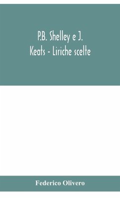 P.B. Shelley e J. Keats - Liriche scelte; con introduzione e note - Olivero, Federico
