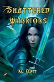 Shattered Warriors Shattered Warriors