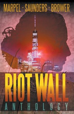 Riot Wall Anthology - Marpel, S. H.; Saunders, R. L.; Brower, C. C.