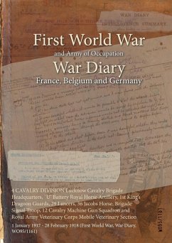 Cover 4 CAVALRY DIVISION Lucknow Cavalry Brigade Headquarters, `U' Battery Royal Horse Artillery, 1st King's Dragoon Guards, 29 Lancers, 36 Jacobs Horse, Brigade Signal Troop, 12 Cavalry Machine Gun Squadron and Royal Army Veterinary Corps Mobile Veterinary Sec