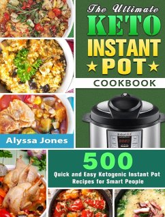 The Ultimate Keto Instant Pot Cookbook - Jones, Alyssa