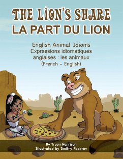The Lion's Share - English Animal Idioms (French-English) - Harrison, Troon