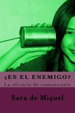 ¿Es el enemigo?: La eficacia de comunicarte