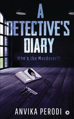 A Detective's Diary: Who's the Murderer?! - Anvika Perodi