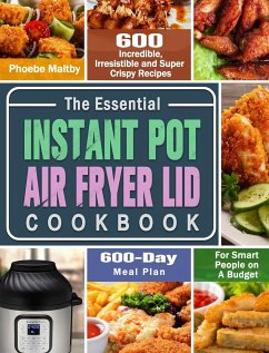 The Essential Instant Pot Air Fryer Lid Cookbook - Maltby, Phoebe