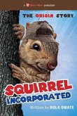 Squirrel Incorporated: The Origin Story