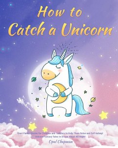 How to Catch a Unicorn - Chapman, Opal