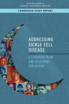 Addressing Sickle Cell Disease - National Academies of Sciences Engineering and Medicine; Health And Medicine Division; Board on Population Health and Public Health Practice; Committee on Addressing Sickle Cell Disease a Strategic Plan and Blueprint for Action