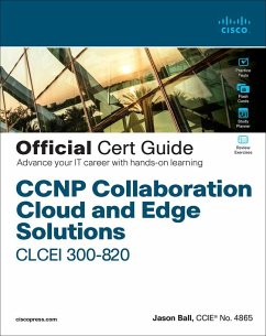 CCNP Collaboration Cloud and Edge Solutions Clcei 300-820 Official Cert Guide - Ball, Jason; Arneson, Thomas