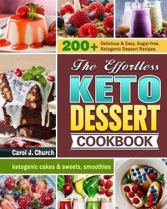 The Effortless Keto Dessert Cookbook - Church, Carol J.