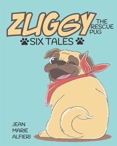 Zuggy the Rescue Pug - Six Tales - Alfieri, Jean Marie