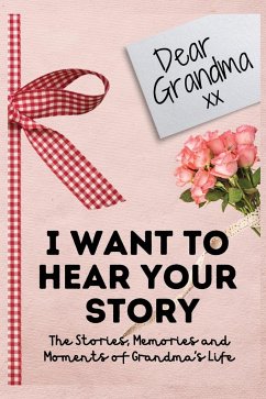 Dear Grandma. I Want To Hear Your Story - Publishing Group, The Life Graduate