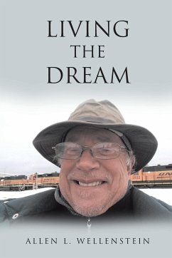 Living the Dream - Wellenstein, Allen L.