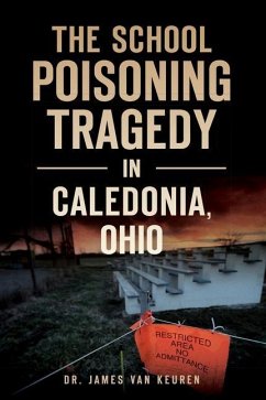 The School Poisoning Tragedy in Caledonia, Ohio - Keuren, James Van
