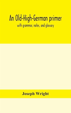An Old-High-German primer; with grammar, notes, and glossary - Wright, Joseph